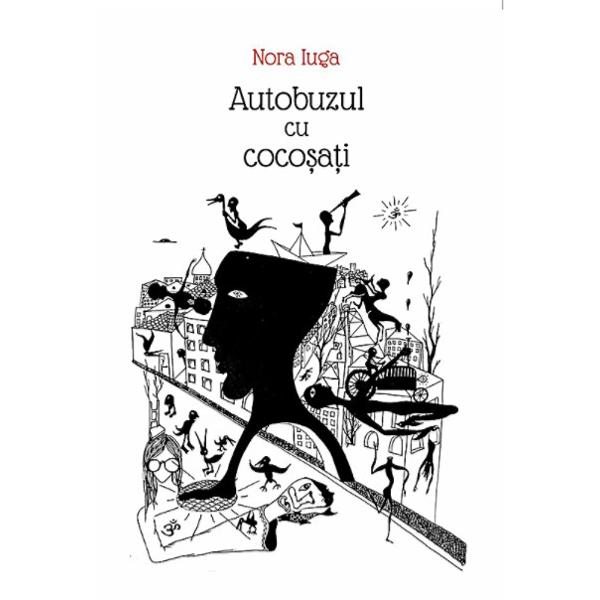 Autobuzul cu cocosati - Nora Iuga