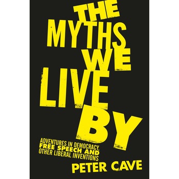 The Myths We Live By - Peter Cave, ed 2019 The Myths We Live By - Peter Cave, ed 2019