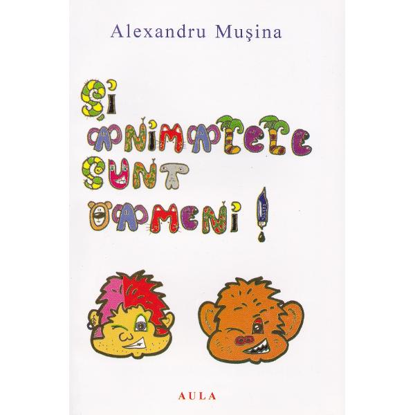 Si animalele sunt oameni! - Alexandru Musina