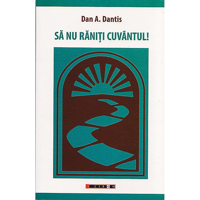 Sa nu raniti cuvantul - Dan A. Dantis