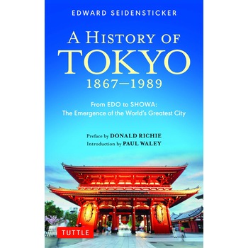 History of Tokyo 1867-1989 - Edward Seidensticker,Donald Richie History of Tokyo 1867-1989 - Edward Seidensticker,Donald Richie