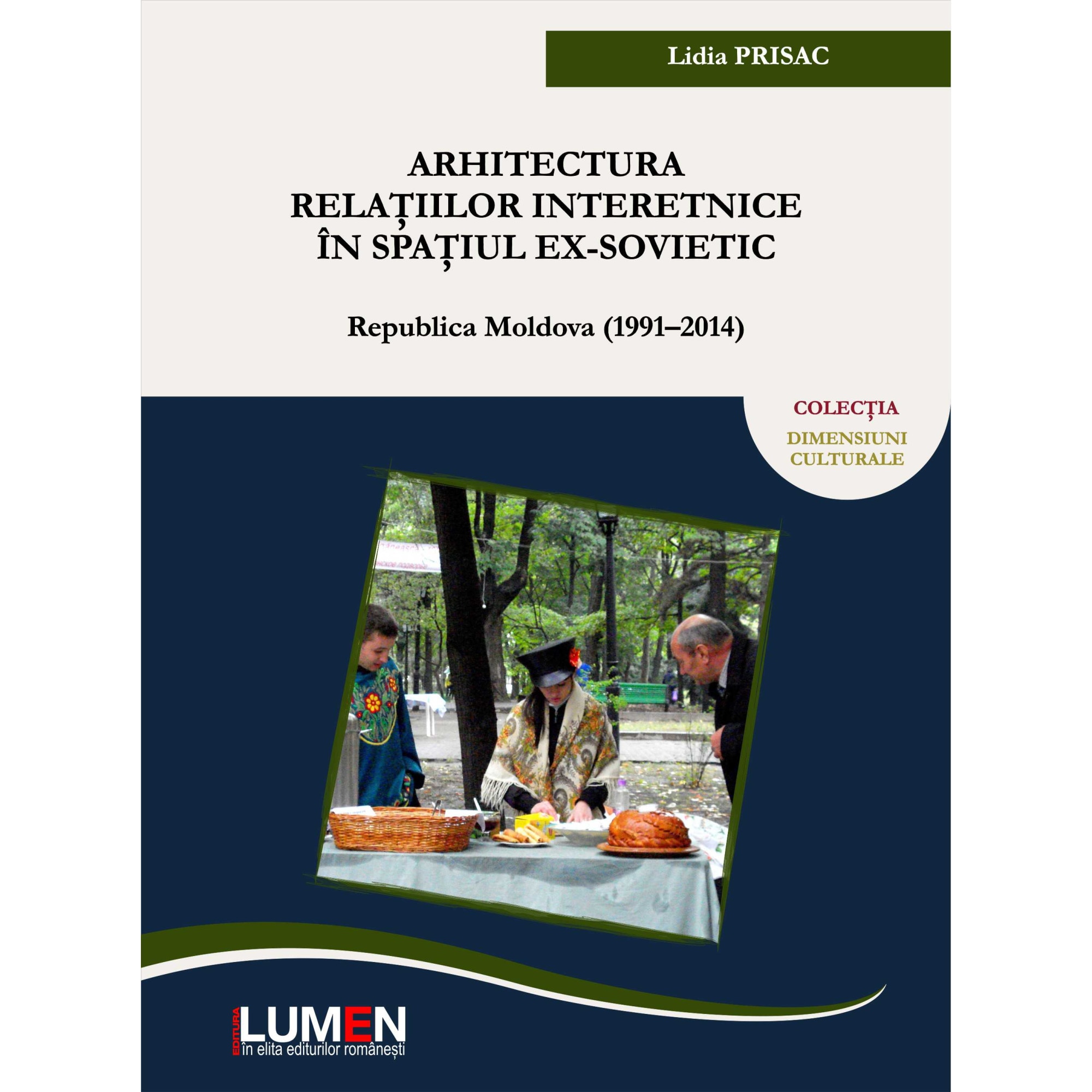 Arhitectura relatiilor etnice in spatiul ex-sovietic: Republica Moldova (1991/-/2014), Lidia Prisac, 306 pagini