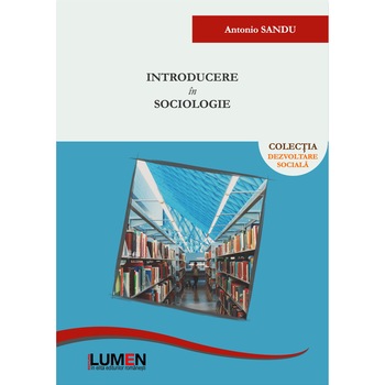 Introducere in sociologie, Antonio Sandu, 182 pagini Introducere in sociologie, Antonio Sandu, 182 pagini