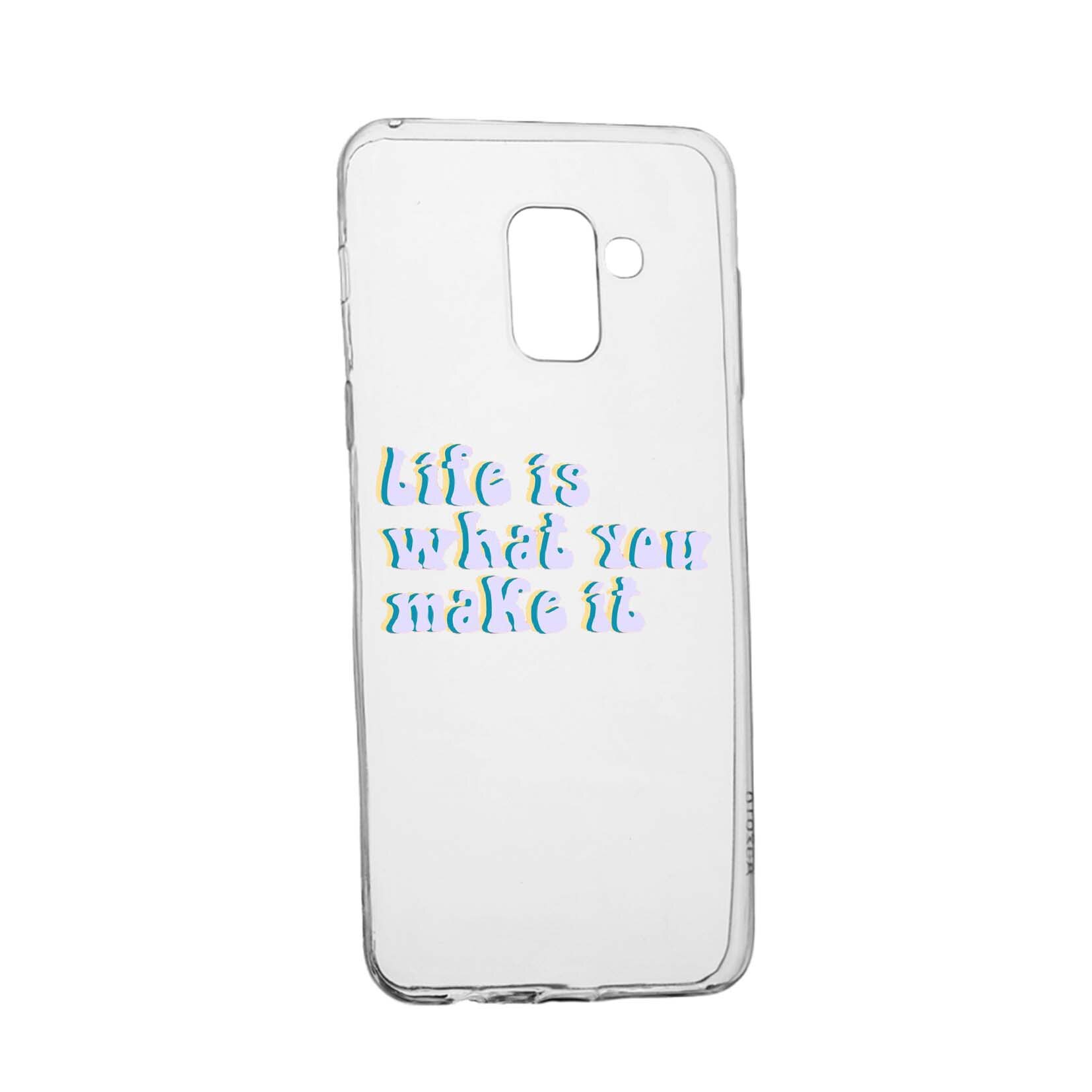 Husa de protectie cu mesaj Life is..., pentru Samsung Galaxy Galaxy A6 Plus / J8 2018, rezistenta la uzura, anti-alunecare, din silicon Premium, 491