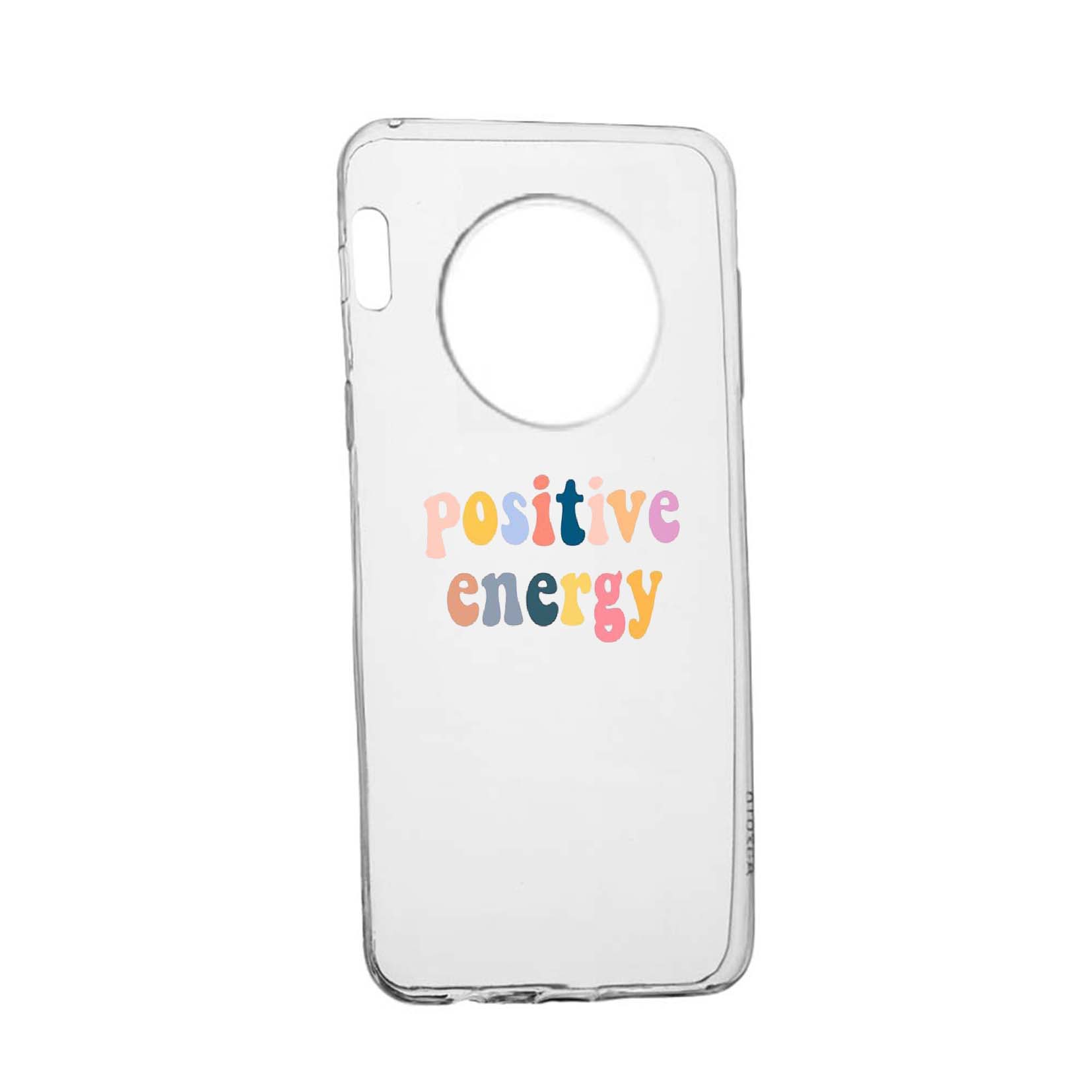 Husa de protectie cu mesaj Positive Energy, pentru Huawei Mate 30, rezistenta la uzura, anti-alunecare, din silicon Premium, 479