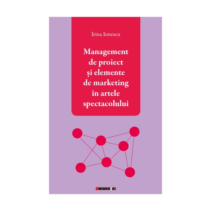 Management de proiect si elemente de marketing in artele spectacolului - Irina Ionescu