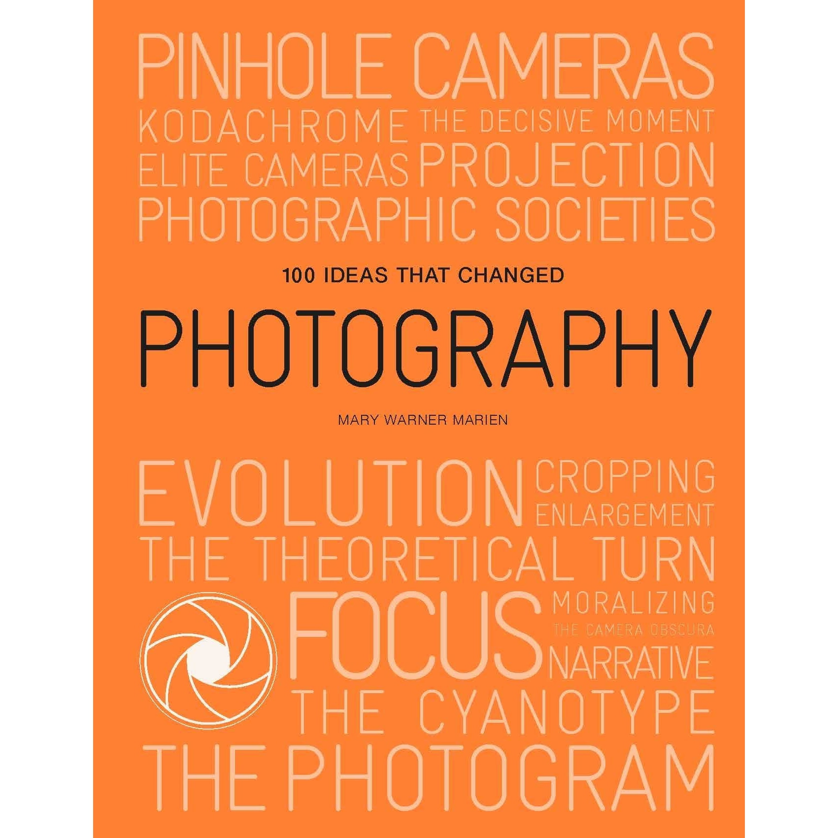 100 Ideas that Changed Photography - Mary Warner Marien