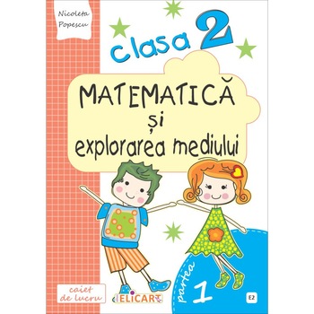 Matematica si explorarea mediului clasa a II a Partea I (E2) caiet de lucru exercitii, probleme, probe de evaluare varianta EDP (Radu, Chiran, Piriiala), autor Nicoleta Popescu Matematica si explorarea mediului clasa a II a Partea I (E2) caiet de lucru exercitii, probleme, probe de evaluare varianta EDP (Radu, Chiran, Piriiala), autor Nicoleta Popescu