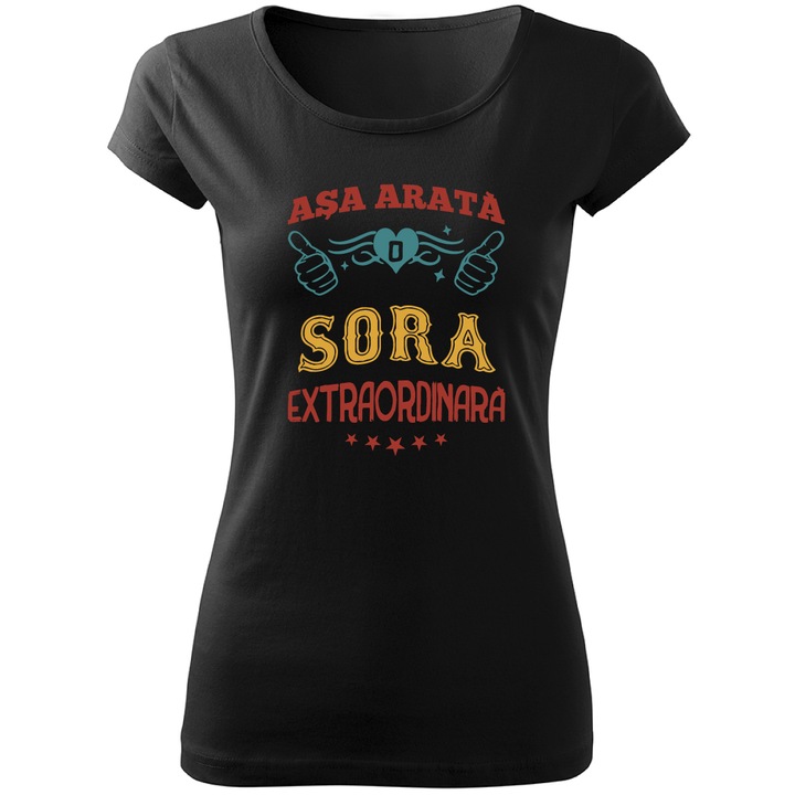 Tricou personalizat dama negru, ASA ARATA O SORA EXTRAORDINARA marimea XS