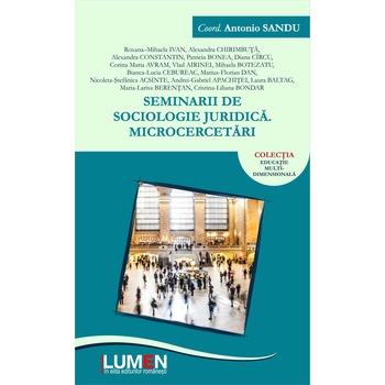 Seminarii de sociologie juridica, microcercetari, Antonio Sandu (coordonator), 198 pagini Seminarii de sociologie juridica, microcercetari, Antonio Sandu (coordonator), 198 pagini