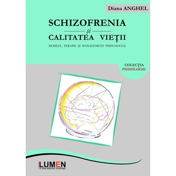 Schizofrenia si calitatea vietii, modele,terapie si management psihosocial, Diana Anghel, 186 pagini Schizofrenia si calitatea vietii, modele,terapie si management psihosocial, Diana Anghel, 186 pagini