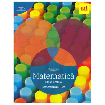 Matematica - Clasa a VII-a. Semestrul al II-lea - Marius Perianu,Ioan Balica Matematica - Clasa a VII-a. Semestrul al II-lea - Marius Perianu,Ioan Balica