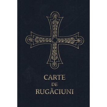 Carte de rugaciuni pentru trebuintele si folosul crestinului ortodox, Editura Felicitas Carte de rugaciuni pentru trebuintele si folosul crestinului ortodox, Editura Felicitas