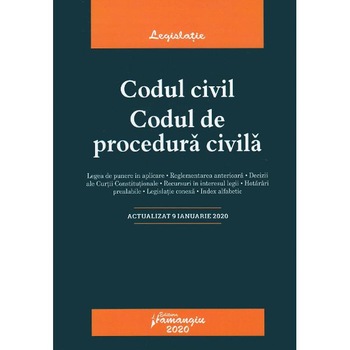 Codul civil. Codul de procedura civila. Act. 9 ianuarie 2020 Codul civil. Codul de procedura civila. Act. 9 ianuarie 2020