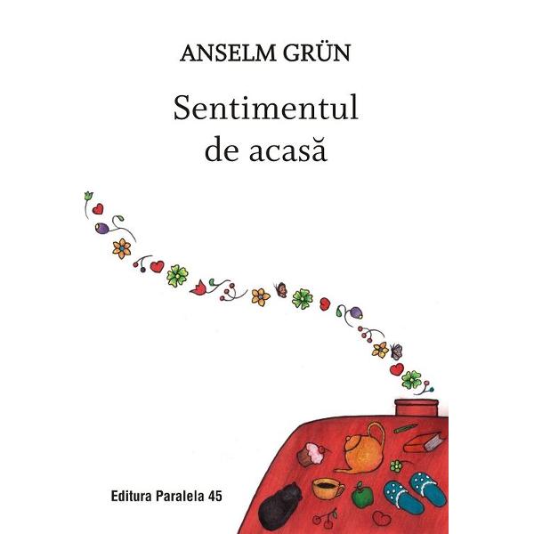 Sentimentul de acasa - Anselm Grun