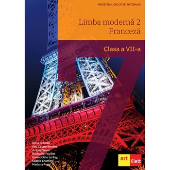 Limba moderna 2 - Franceza. Clasa a VII-a - Katia Brandel,Ana Castro Benitez,Antony Sevre,Raphaelle Fouillet,Gwendoline Le Ray,Sophie Lhomme,Mariana Popa Limba moderna 2 - Franceza. Clasa a VII-a - Katia Brandel,Ana Castro Benitez,Antony Sevre,Raphaelle Fouillet,Gwendoline Le Ray,Sophie Lhomme,Mariana Popa