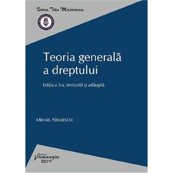 Teoria generala a dreptului Ed.3 - Mihail Niemesch Teoria generala a dreptului Ed.3 - Mihail Niemesch