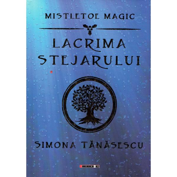 Mistletoe Magic. Lacrima stejarului - Simona Tanasescu