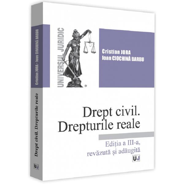 Drept civil. Drepturile reale Ed.3 - Cristian Jora, Ioan Ciochina Barbu