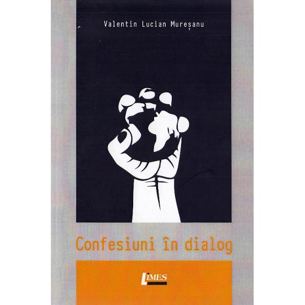 Confesiuni in dialog - Valentin Lucian Muresanu