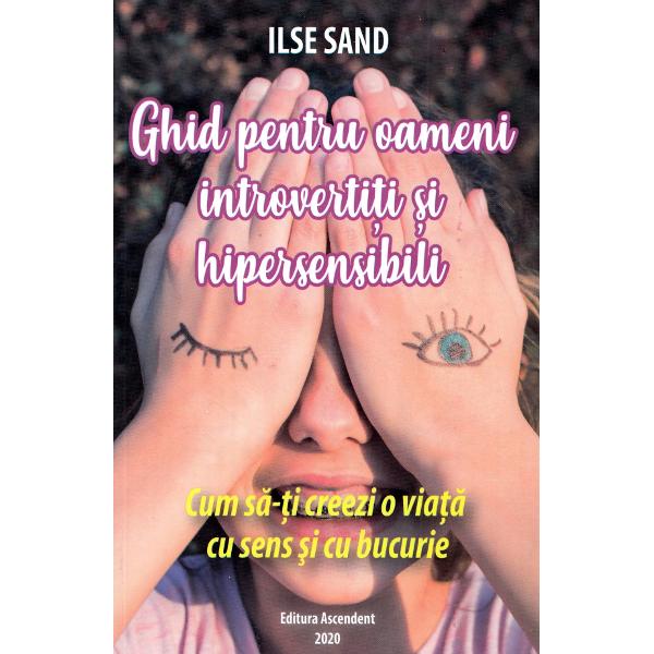 Ghid pentru oameni introvertiti si hipersensibili - Ilse Sand