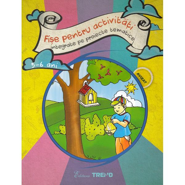Fise pentru activitati integrate pe proiecte tematice 5-6 ani - Elena Bolanu