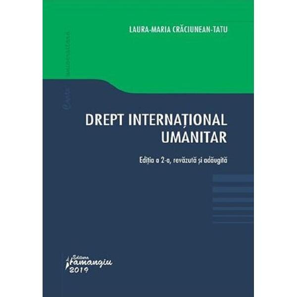 Drept international umanitar Ed.2 - Laura Maria Craciunean-Tatu
