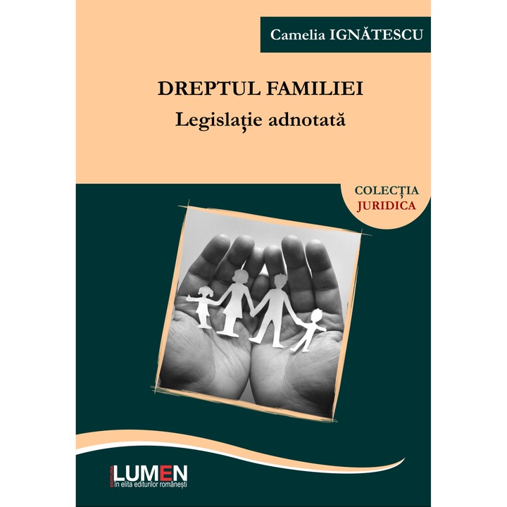 Dreptul familiei, legislatie adnotata si legi speciale, Camelia Ignatescu, 448 pagini