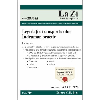 Legislatia transporturilor. Cod 710. Actualizat la 23.01.2020 - Coord. Andreea-Teodora Stanescu Legislatia transporturilor. Cod 710. Actualizat la 23.01.2020 - Coord. Andreea-Teodora Stanescu