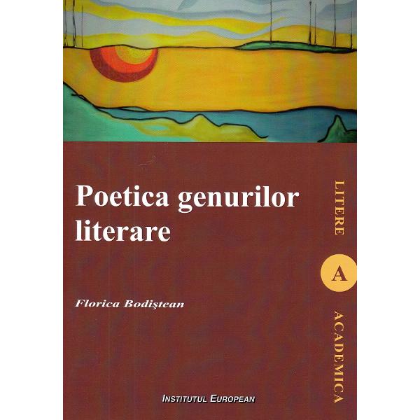 Poetica genurilor literare - Florica Bodistean
