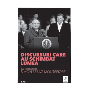 Discursuri care au schimbat lumea - Simon Sebag Montefiore Discursuri care au schimbat lumea - Simon Sebag Montefiore