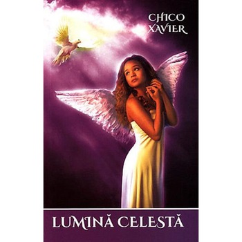 Lumina celesta - Chico Xavier, editia 2019 Lumina celesta - Chico Xavier, editia 2019