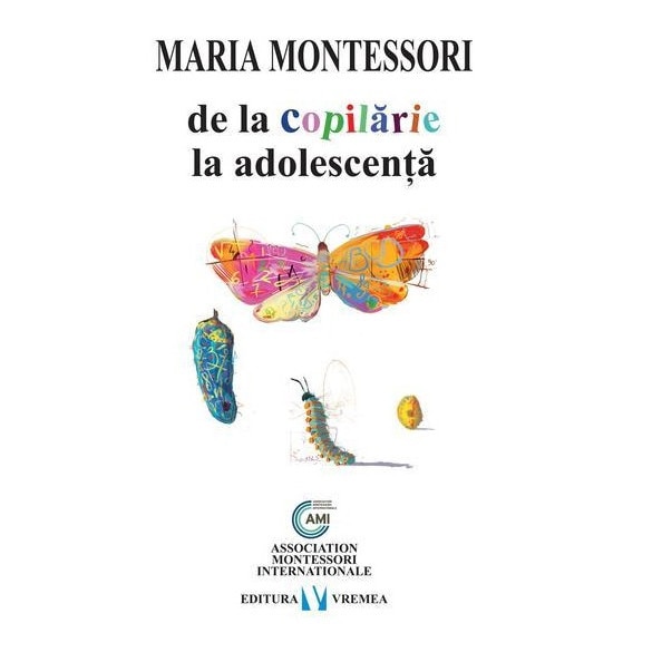 De la copilarie la adolescenta - Maria Montessori