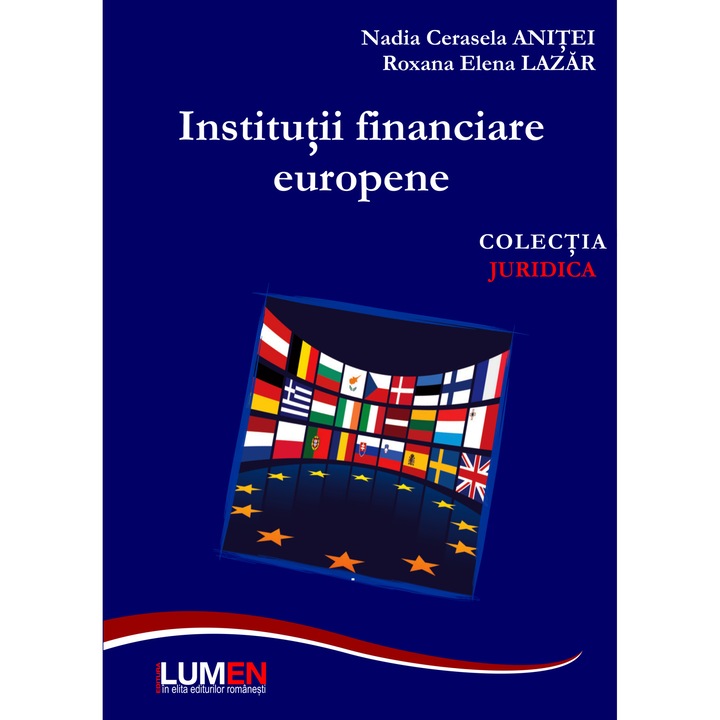 Institutii financiare europene, Nadia Cerasela Anitei, Roxana Elena Lazar, 170 pagini