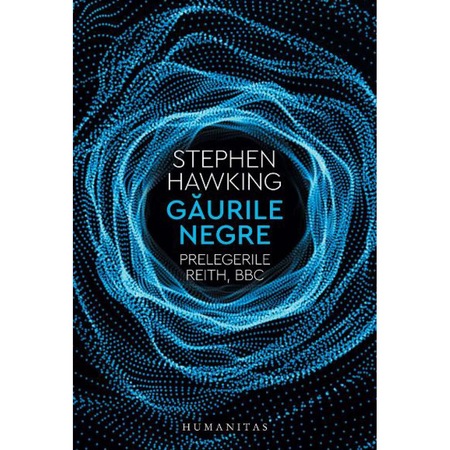 Gaurile Negre Prelegerile Reith Bbc Stephen Hawking Emag Ro