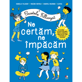 Caietele filliozat. Ne certam, ne impacam Caietele filliozat. Ne certam, ne impacam