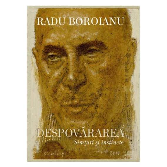 Despovararea. Simturi si Instincte (Vol. II) - Radu Boroianu, editia 2019