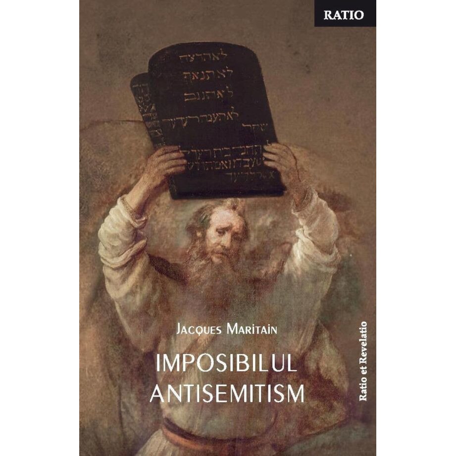 Imposibilul antisemitism - Jacques Maritain, ed 2018