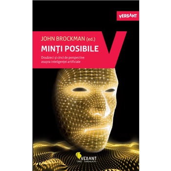 Minti posibile. Douazeci si cinci de perspective asupra inteligentei artificiale, John Brockman Minti posibile. Douazeci si cinci de perspective asupra inteligentei artificiale, John Brockman