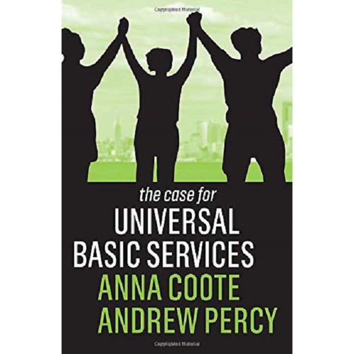 The case for universal basic services - ANNA COOTE
