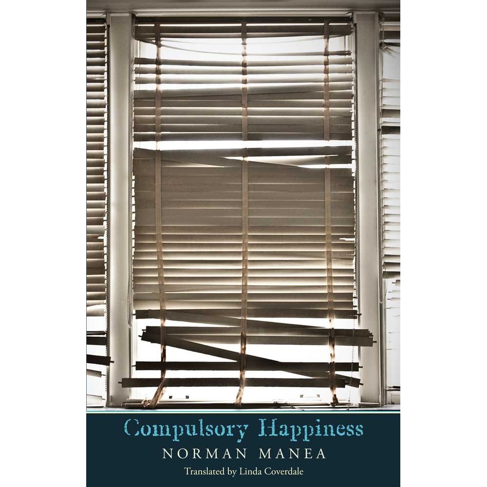 Compulsory Happiness - Norman Manea,Linda Coverdale, editia 2012