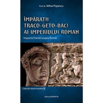 Imparatii Traco-Geto-Daci ai Imperiului Roman - Mihai Popescu Imparatii Traco-Geto-Daci ai Imperiului Roman - Mihai Popescu