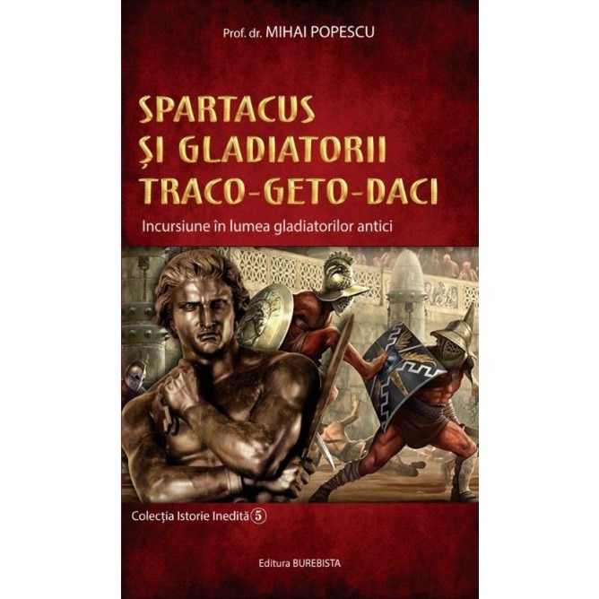 Spartacus si gladiatorii traco-geto-daci - Mihai Popescu
