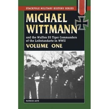 Michael Wittmann and the Waffen SS Tiger Commanders of the L Michael Wittmann and the Waffen SS Tiger Commanders of the L