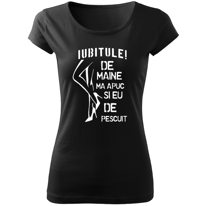 Tricou personalizat femei negru, iubitule de maine ma apuc si eu de pescuit marimea 2XL