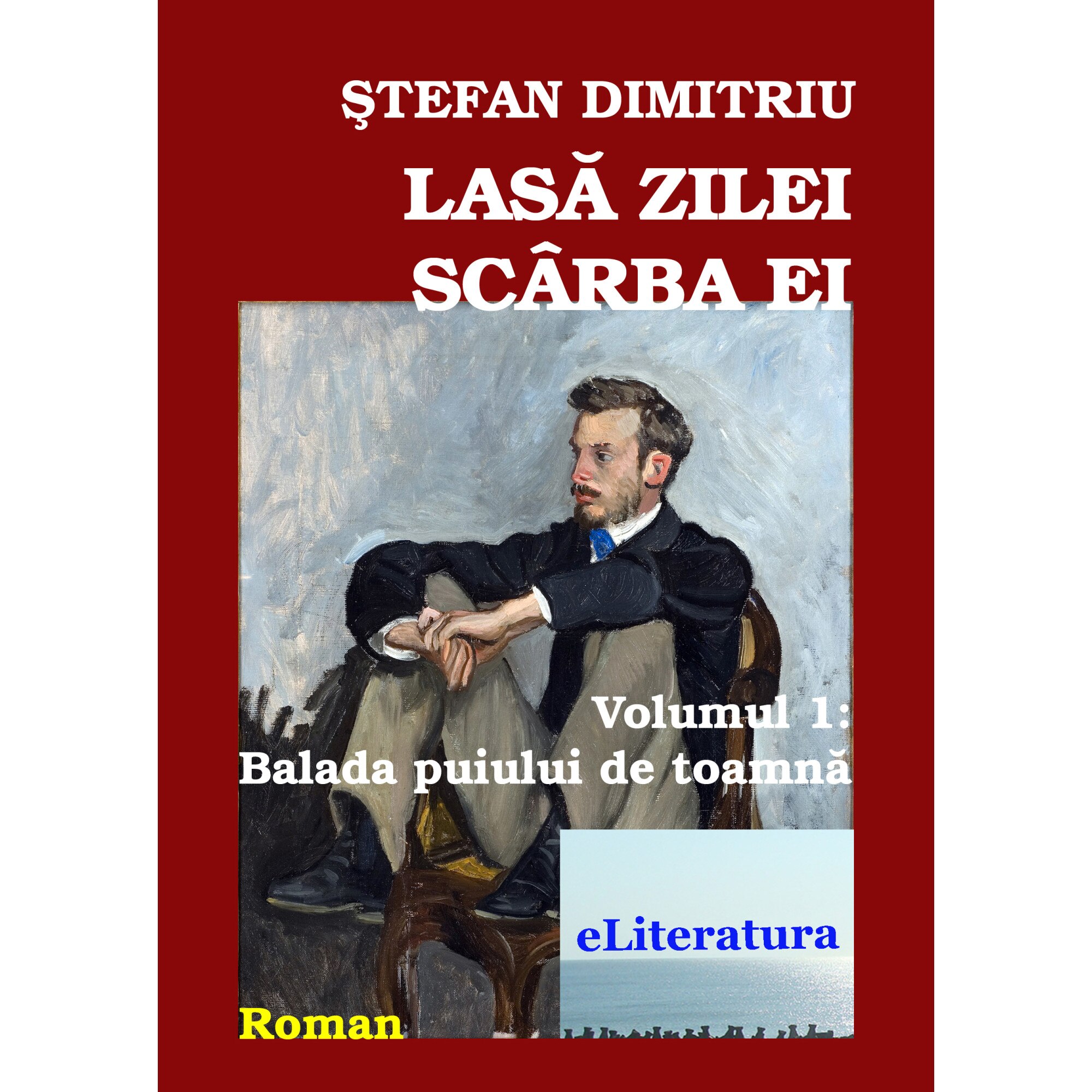 Lasa zilei scarba ei - Vol 1, Roman de Stefan Dimitriu