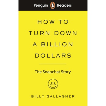 Penguin Readers Level 2: How to Turn Down a Billion Dollars - Billy Gallagher, editia 2019 Penguin Readers Level 2: How to Turn Down a Billion Dollars - Billy Gallagher, editia 2019