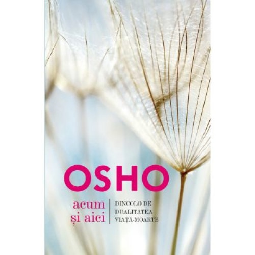 Acum si aici - Osho - Osho, editia 2020