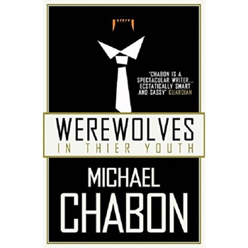 Werewolves in their youth - Michael Chabon, editia 2008 Werewolves in their youth - Michael Chabon, editia 2008
