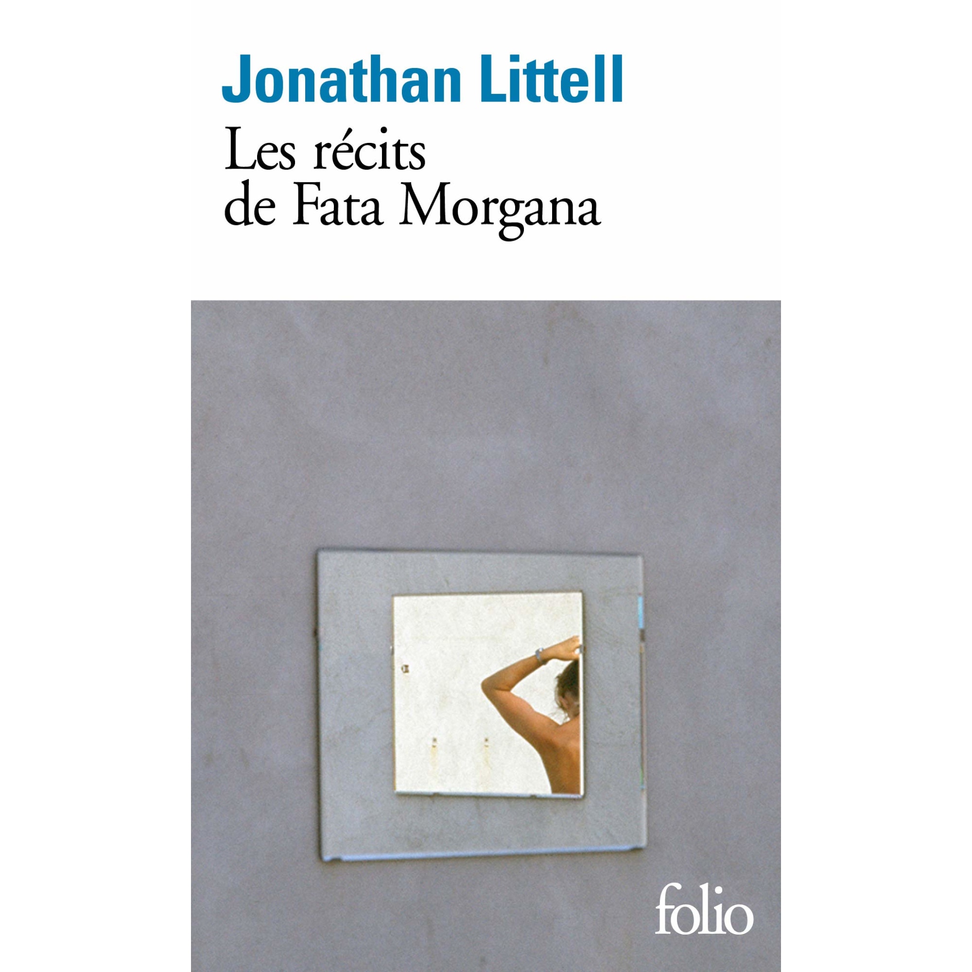 Les recits de Fata Morgana - Jonathan Littell, editia 2019